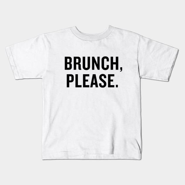 Brunch Please Kids T-Shirt by slogantees